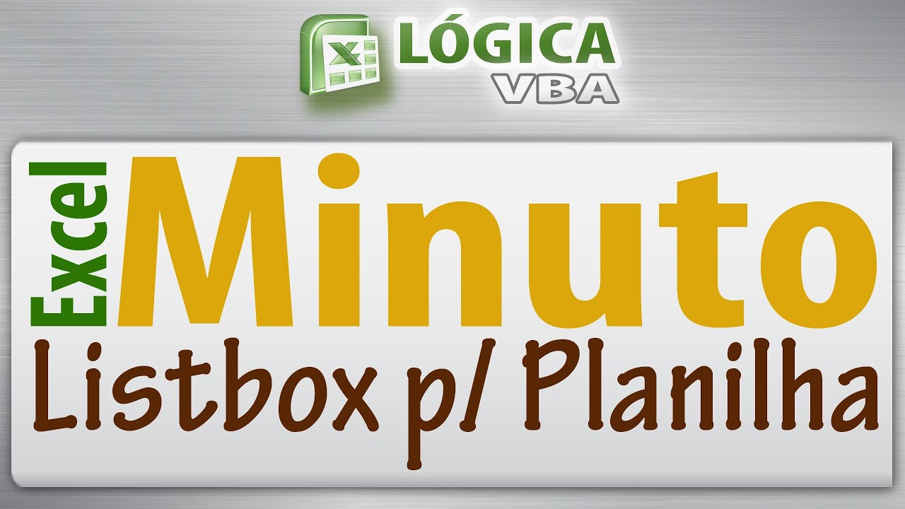 S&eacute;rie Excel Minuto 11.2 - Transferir dados da Listbox para a planilha