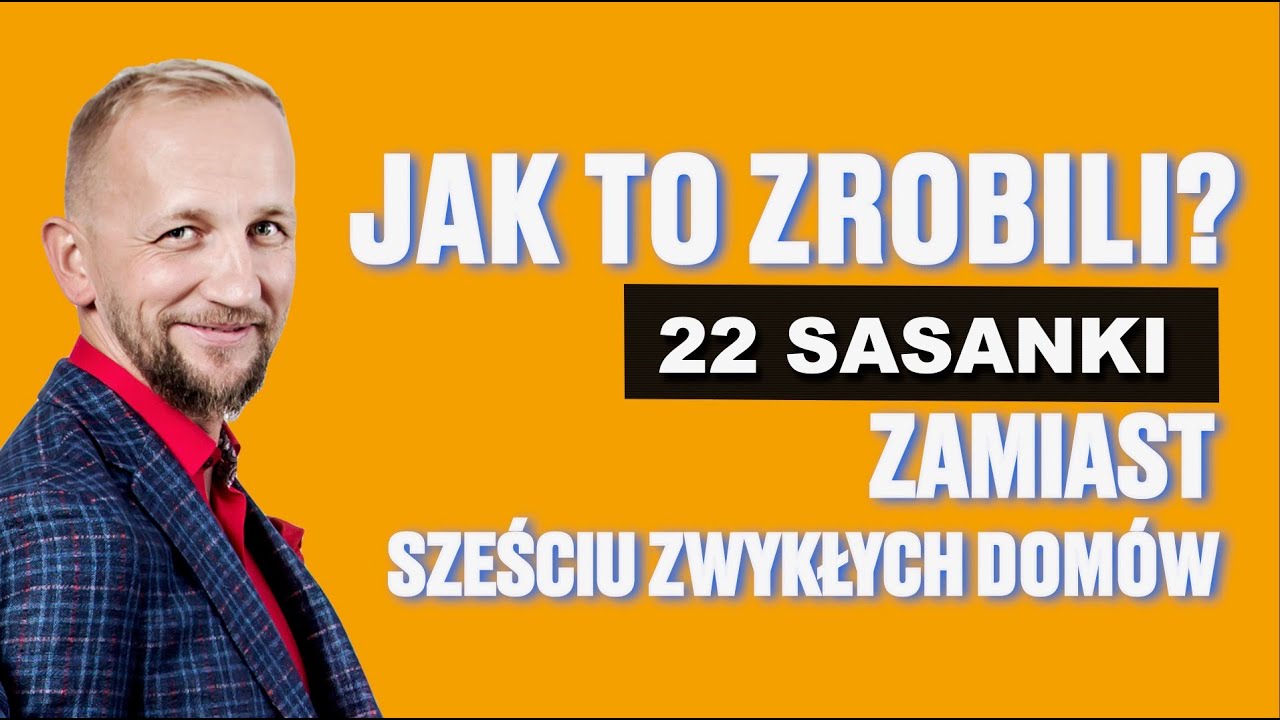 22 SASANKI zamiast 6 zwykłych domów - jak to zrobili?