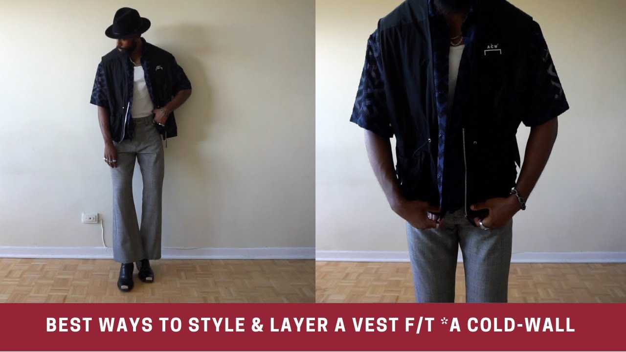 BEST WAYS TO STYLE & LAYER A VEST F/t  A* COLD-WALL / (3 OUTFITS)
