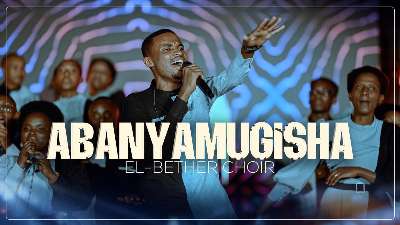ABANYAMUGISHA  - El Bethel Choir ADEPR KACYIRU (Official Video)
