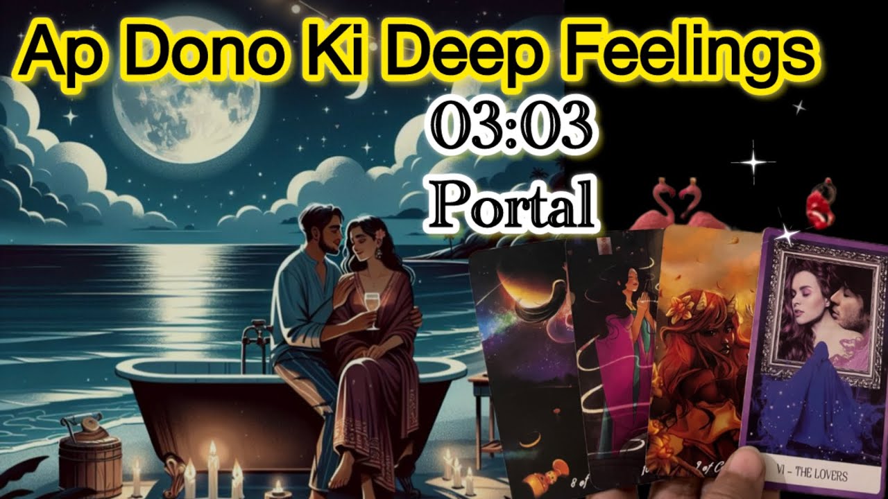 03:03 Portal Ap Dono Ki Deep Feelings You VS Them Hindi Tarot Reading Love Reading 