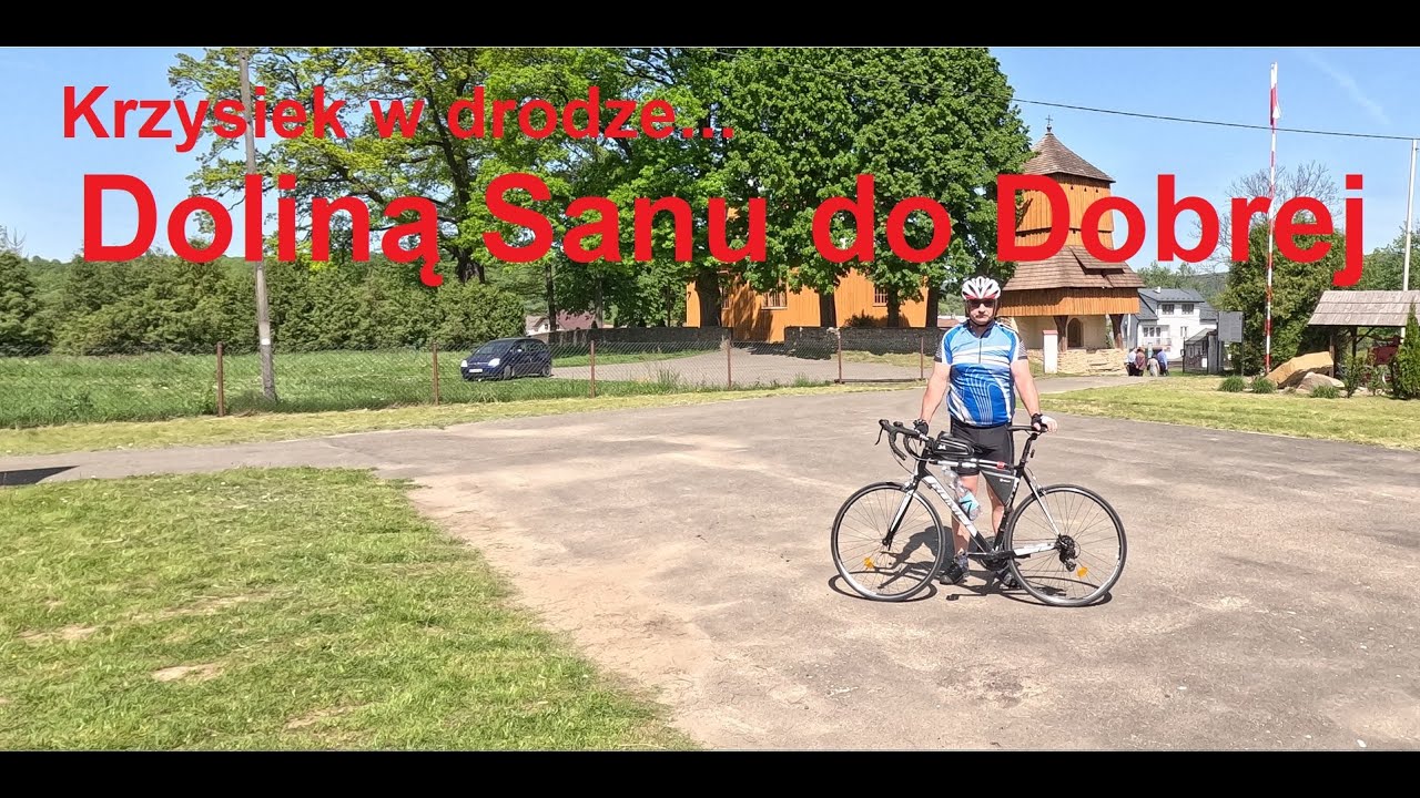 Doliną Sanu do Dobrej