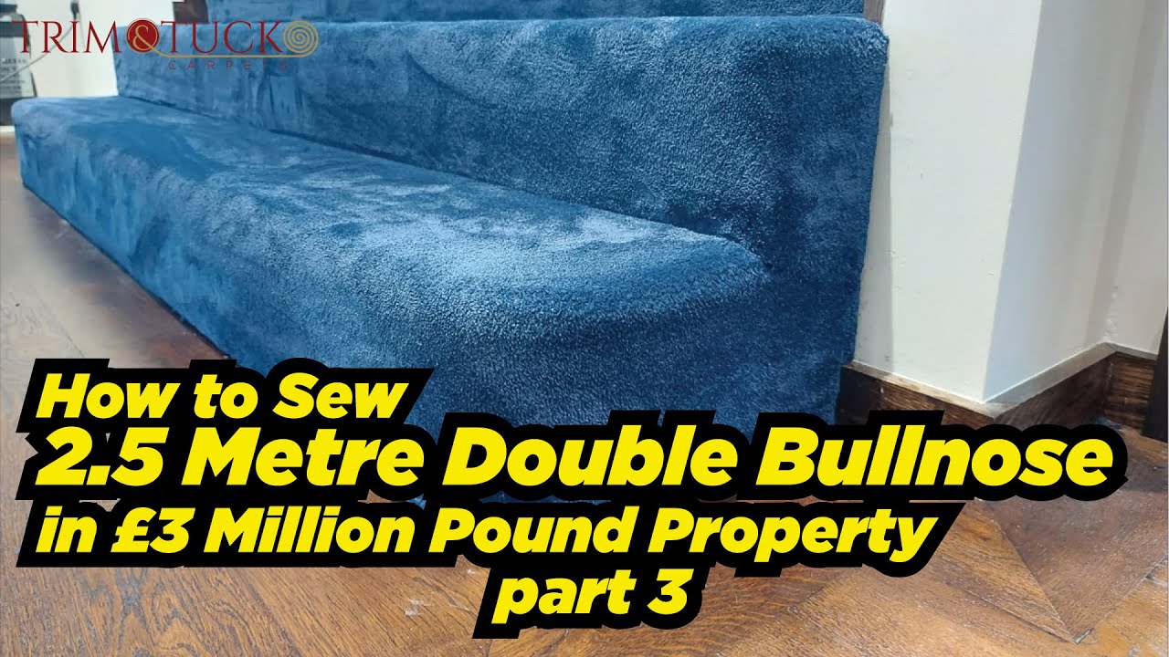 How to Sew 2.5 Metre Double Bullnose in £3 Million Pound Property - Tutorial - Part 3