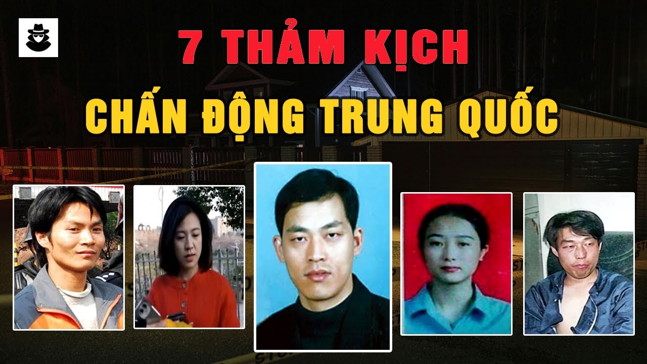 Tổng Hợp 7 Thảm Kịch Chấn Động Trung Quốc - MÊ KỲ ÁN