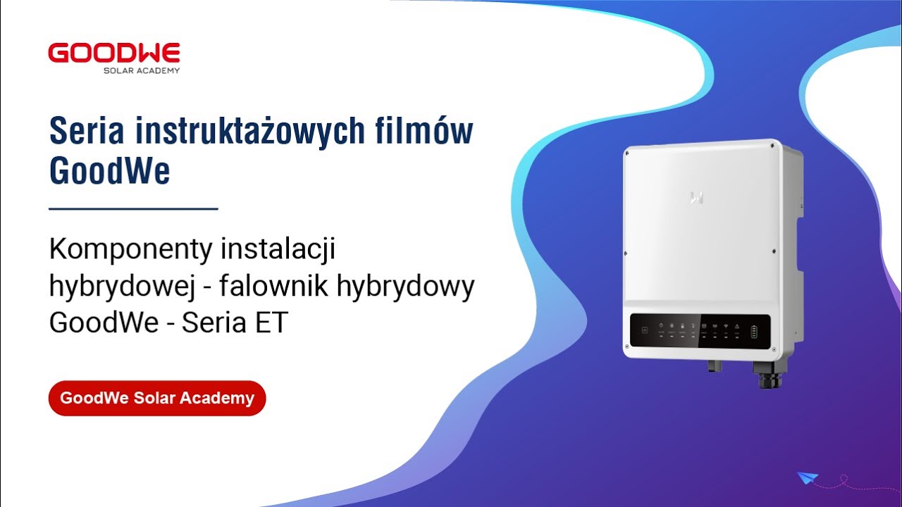 Komponenty instalacji hybrydowej - falownik hybrydowy GoodWe - Seria ET