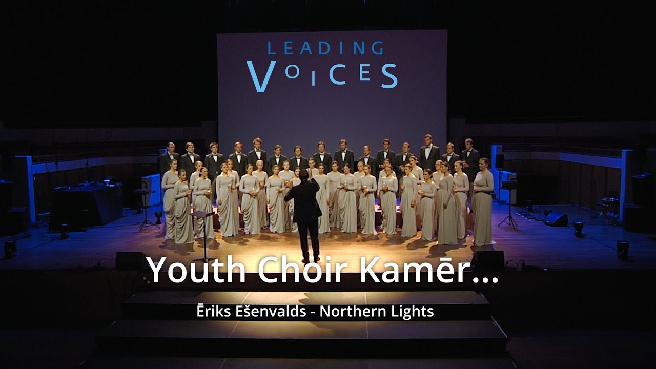 Leading Voices 2022, Kamēr... Youth Choir: Ēriks Ešenvalds - Northern Lights (Utrecht, NL)