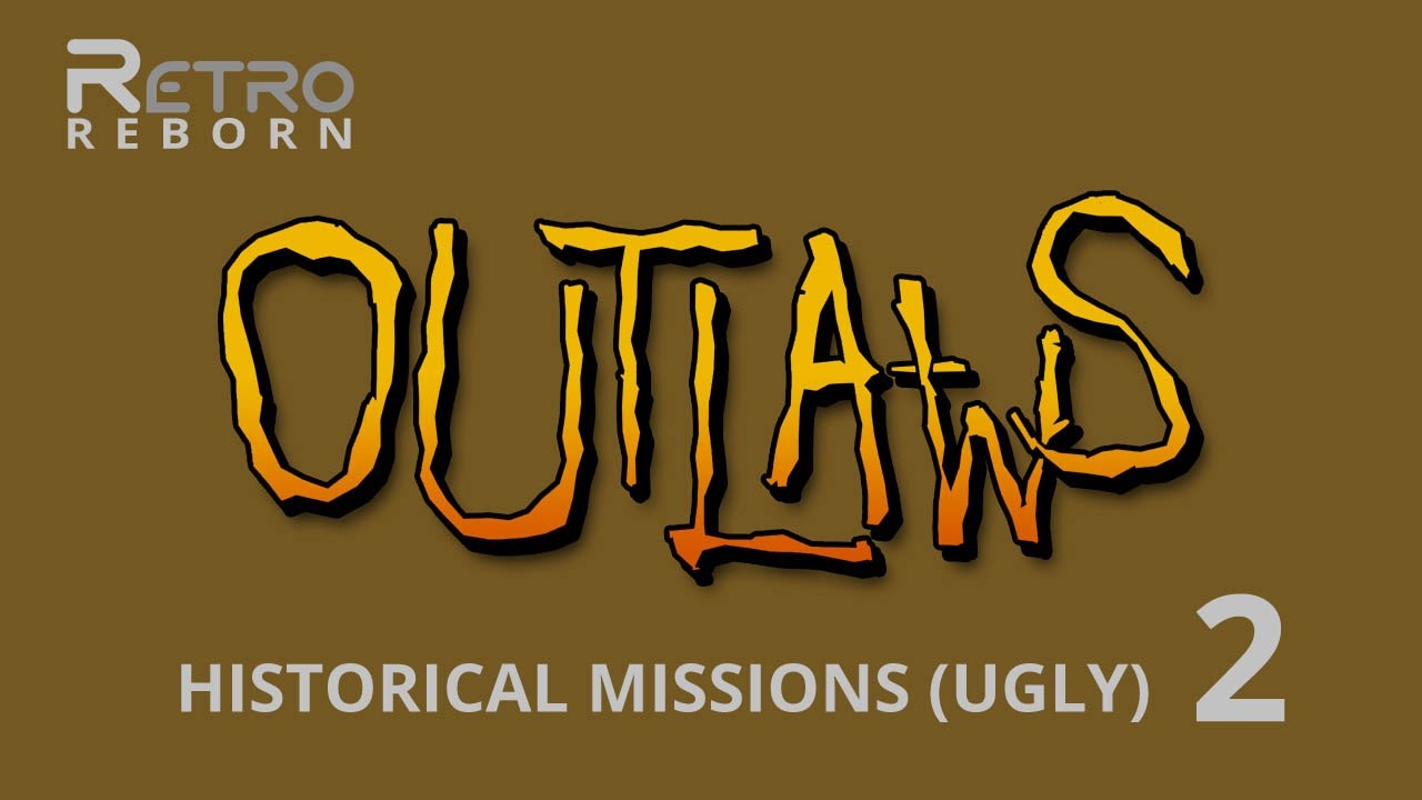 Outlaws (WIN) - Historical Missions (Ugly) 2 - Civil War - Part 2