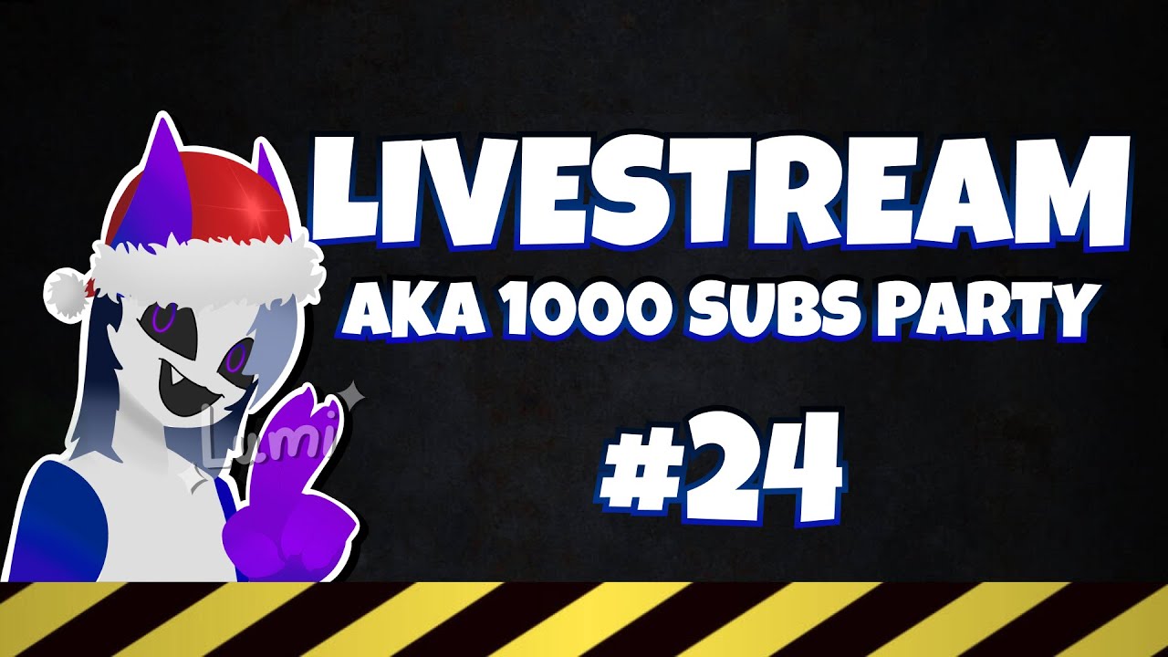 Just Stream #24 aka 1000 SUBS Party | Lumi Streams | Playing