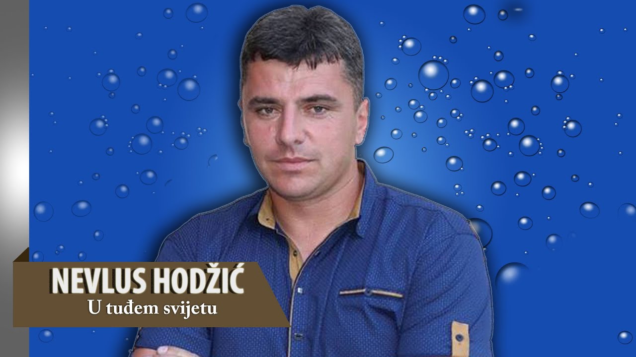 U tuđem svijetu -  Nevlus Hodžić - (Official audio 2016)