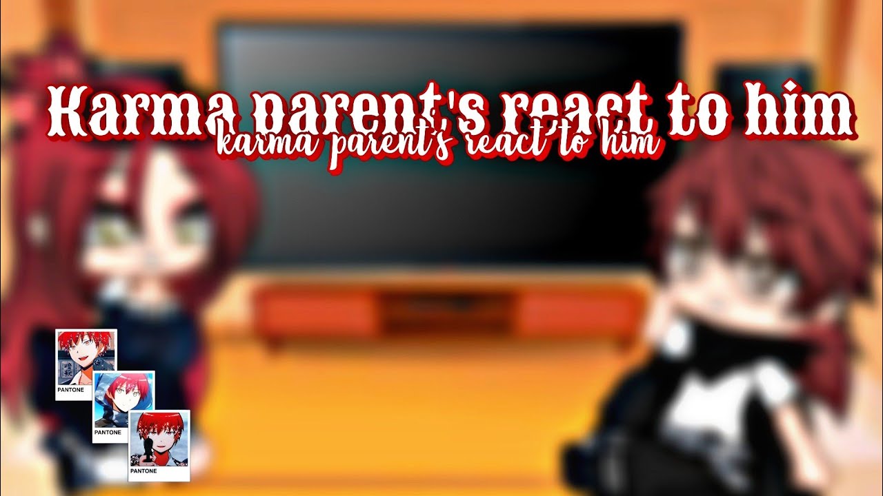 Karma parent's react to him || My AU || creadit in decs