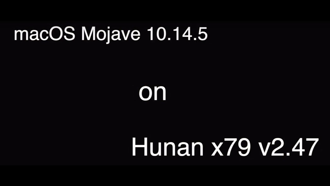 macOS Mojave 10.14.5 Huanan x79 v 2.47 Hackintosh