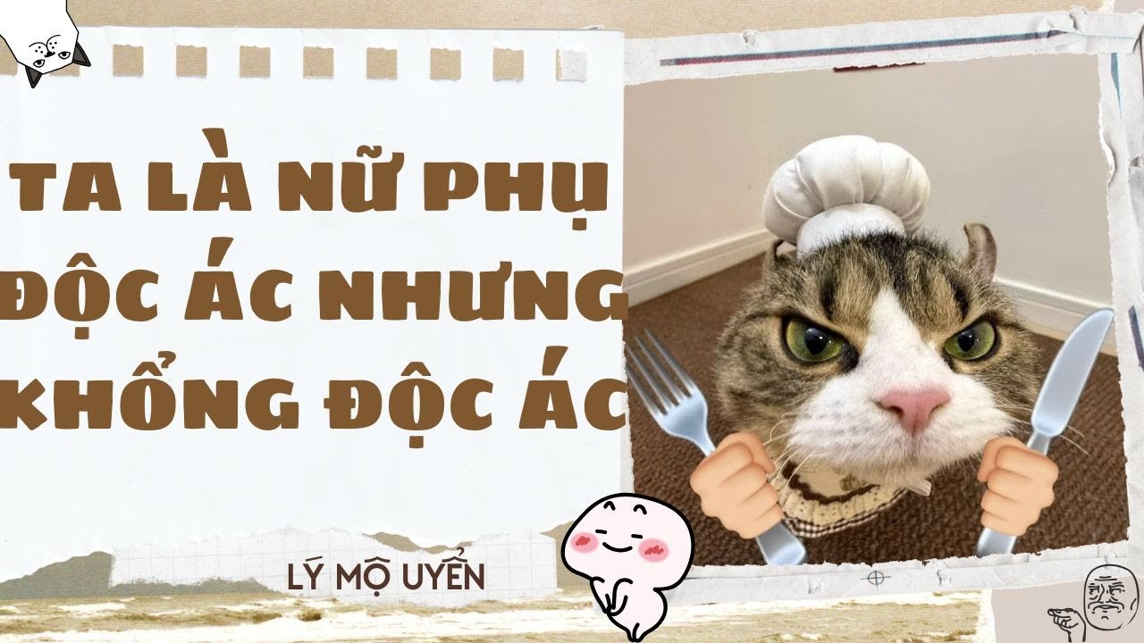 Audio Cổ Trang - [FULL] TA LÀ NỮ PHỤ ĐỘC ÁC NHƯNG KHÔNG ĐỘC ÁC - [LÝ MỘ UYỂN]