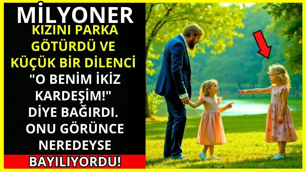 BİR MİLYONER KIZINI PARKA GÖTÜRDÜ VE KÜÇÜK BİR DİLENCİ BAĞIRDI： ＂O BENİM İKİZ KARDEŞİM!＂...