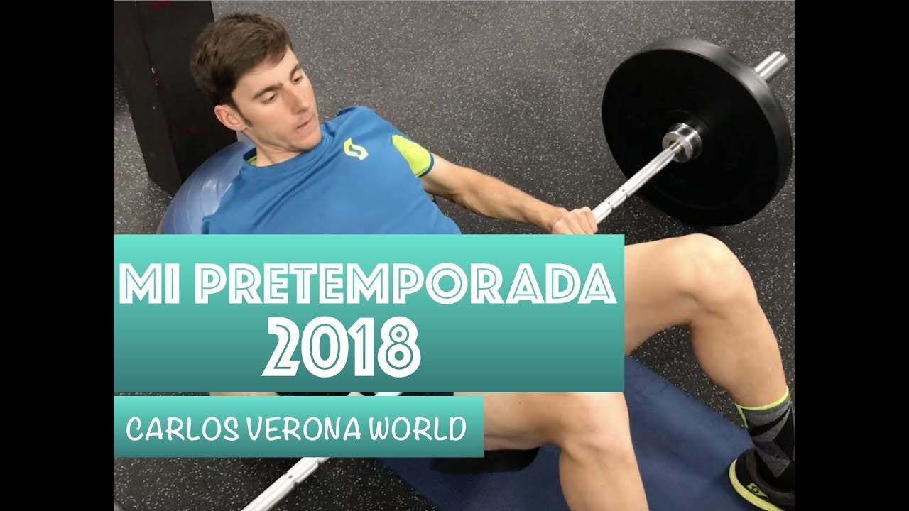 MI PRETEMPORADA 2018 | Carlos Verona