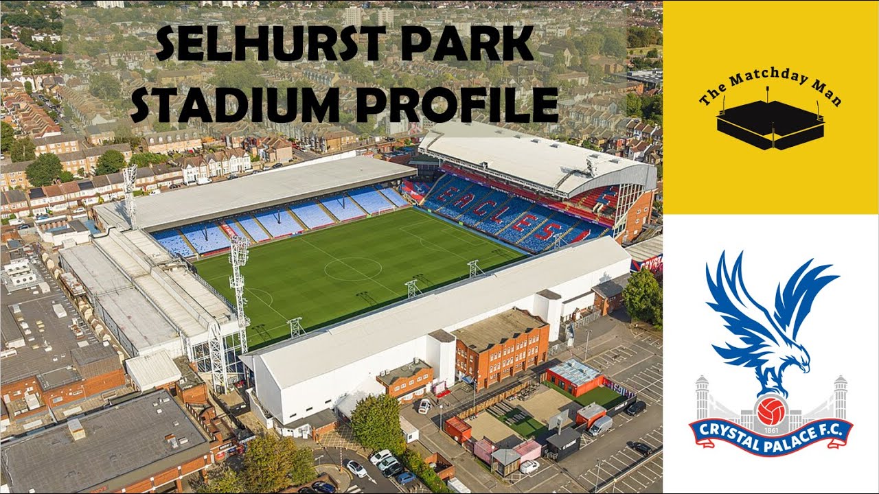 Selhurst Park (Crystal Palace) - The Matchday Man Stadium Profile
