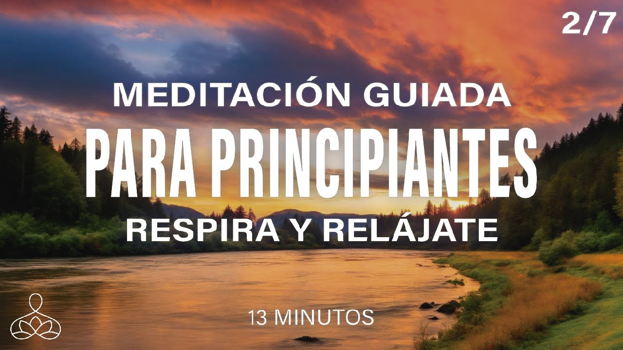 Meditación guiada RESPIRA y RELÁJATE. Cómo empezar a meditar. 2/7