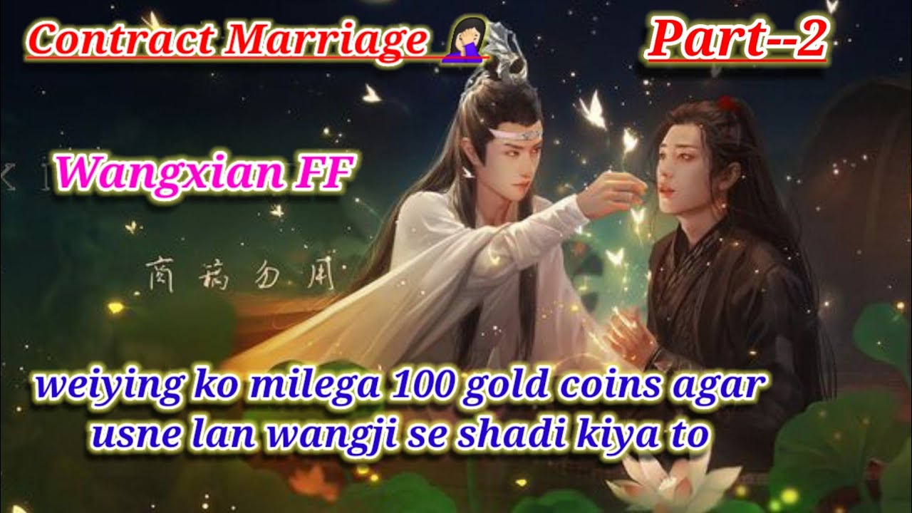 Contract Marriage 🤦🏻‍♀️ // Wangxian FF // Part--2 // historical Wangxian FF explained in hindi //