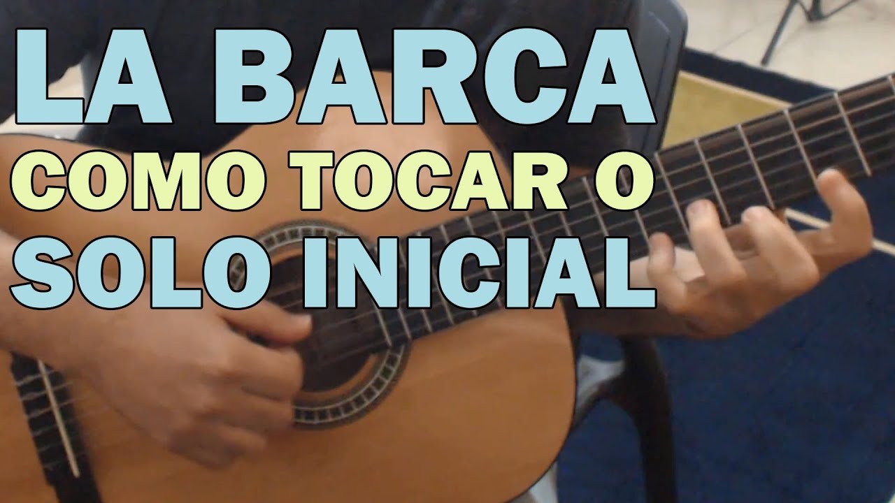 LA BARCA - Como Tocar o Solo Inicial - PASSO A PASSO