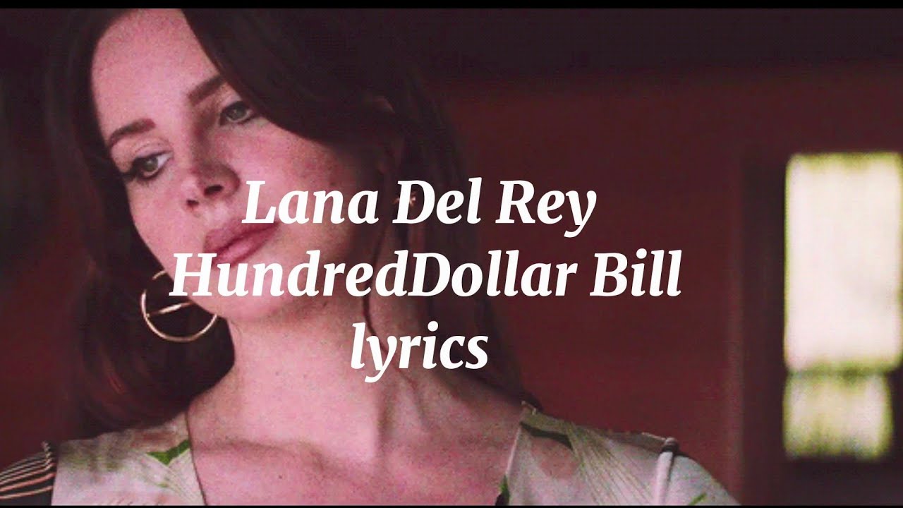 Lana Del Rey - HundredDollar Bill (lyrics)