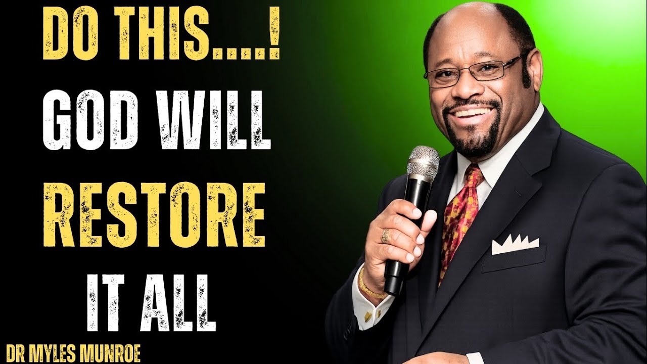 God Will Restore It All When You Do This | Life-Changing Motivational Speech, Dr Myles Munroe 