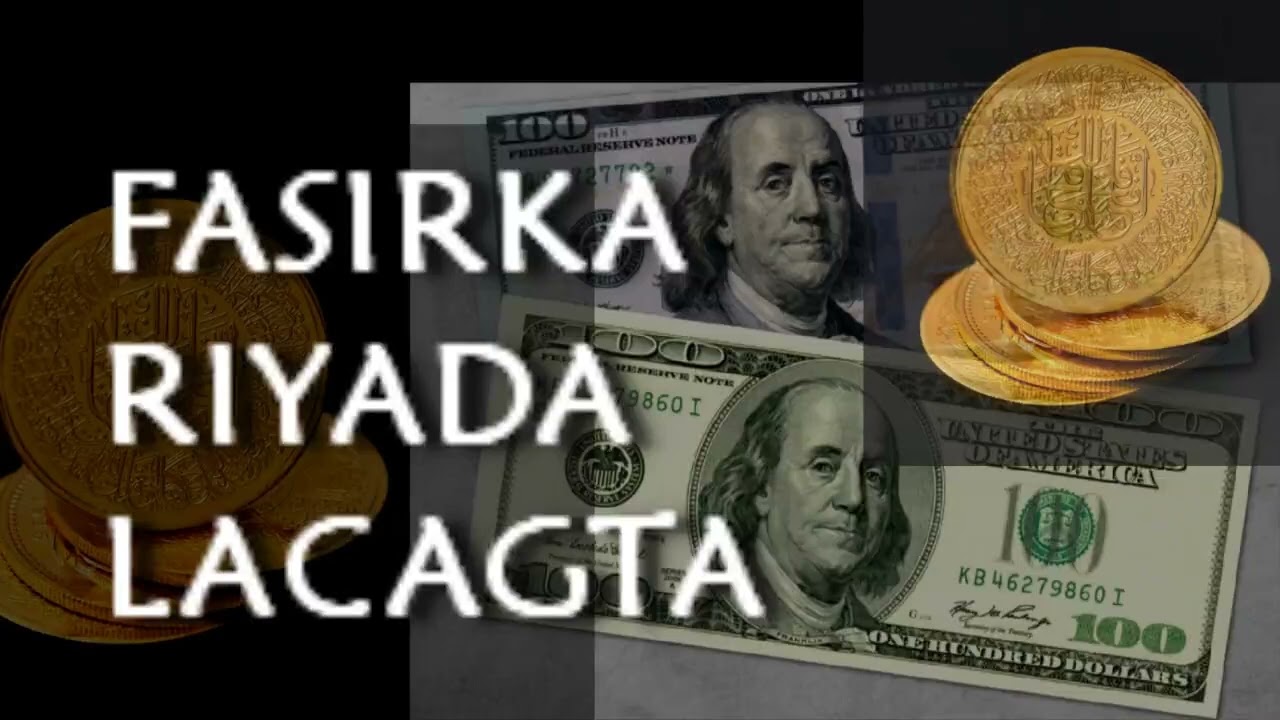 Fasirka riyada lacagta sida shilinka iyo doolarka iyo riyaalka iyo lacagta dahabka ah