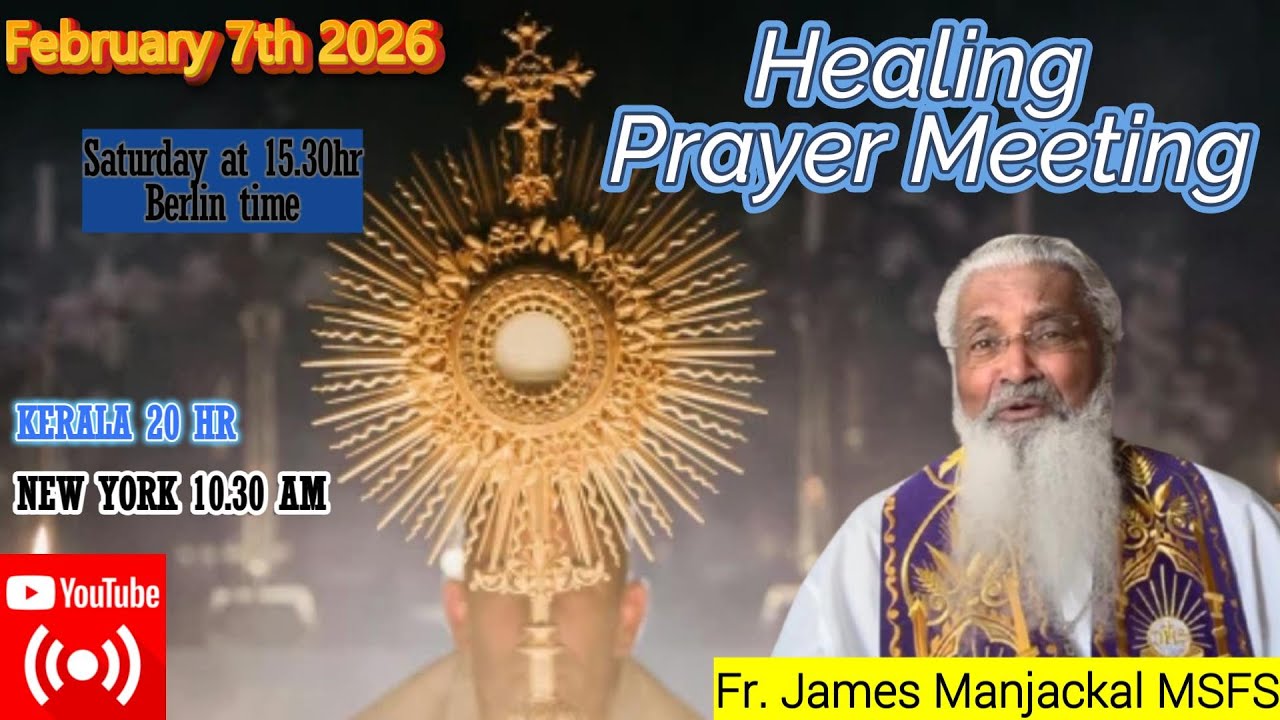 International Prayer Meeting with Fr. James Manjackal.  Feb. 7th - 15.30hr Berlin time. India 20:00