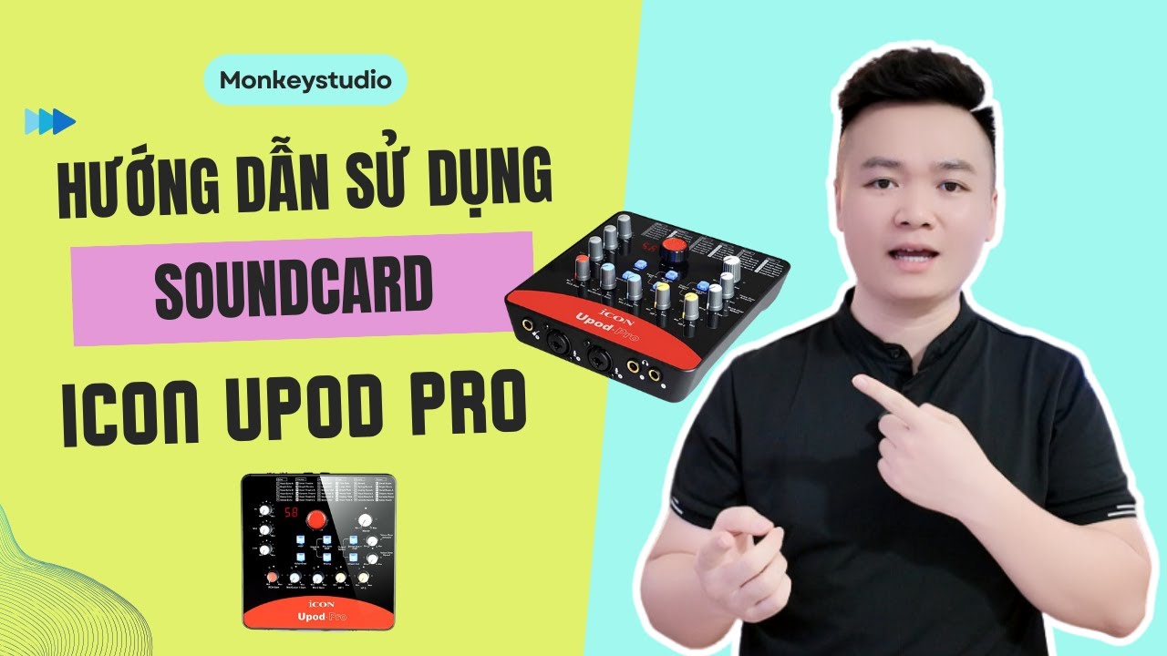 Hướng Dẫn Sử Dụng Soundcard Icon Upod Pro  Dành Cho Thu Âm Livestream | Monkey Studio