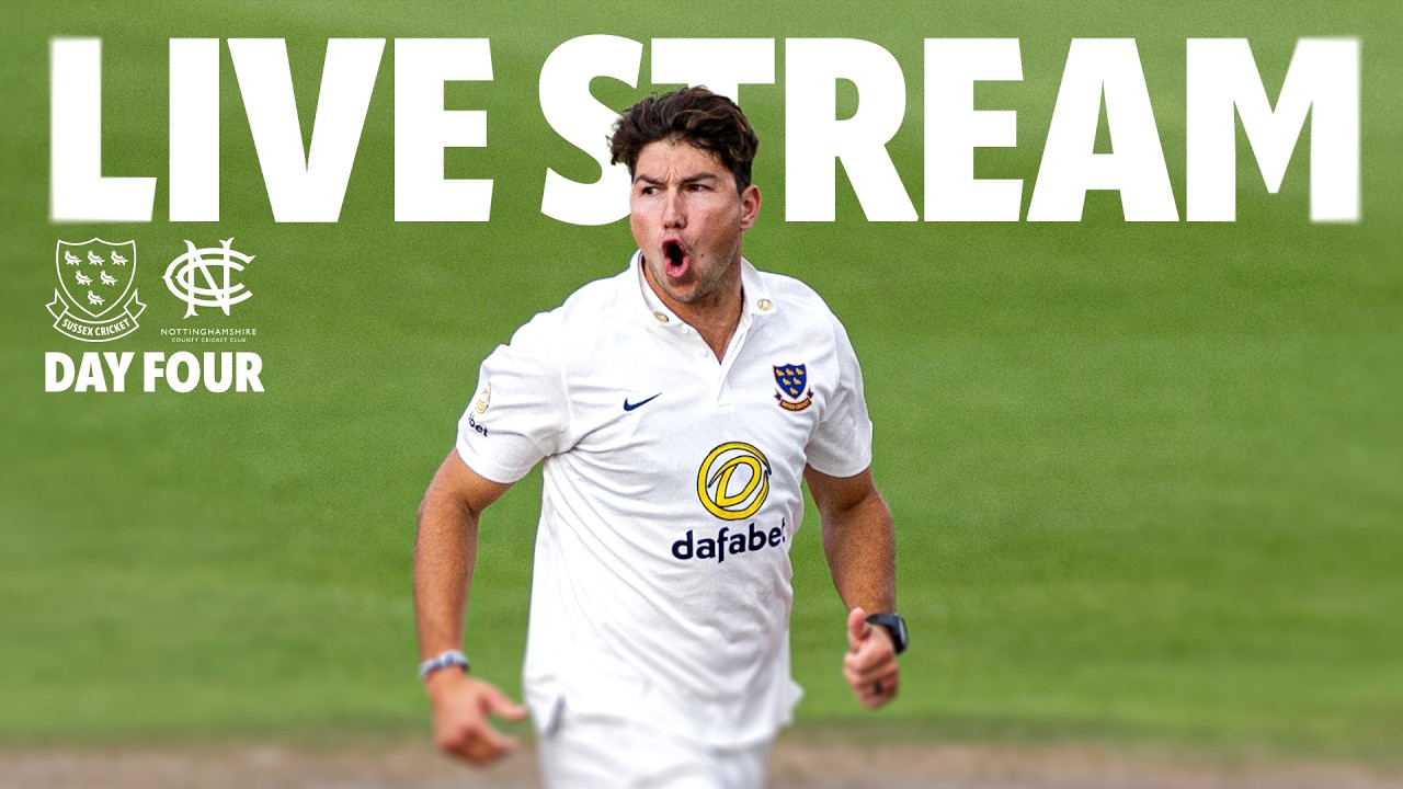 🔴 LIVE STREAM | Sussex vs Nottinghamshire | Rothesay County Championship Division One | Day Fourth