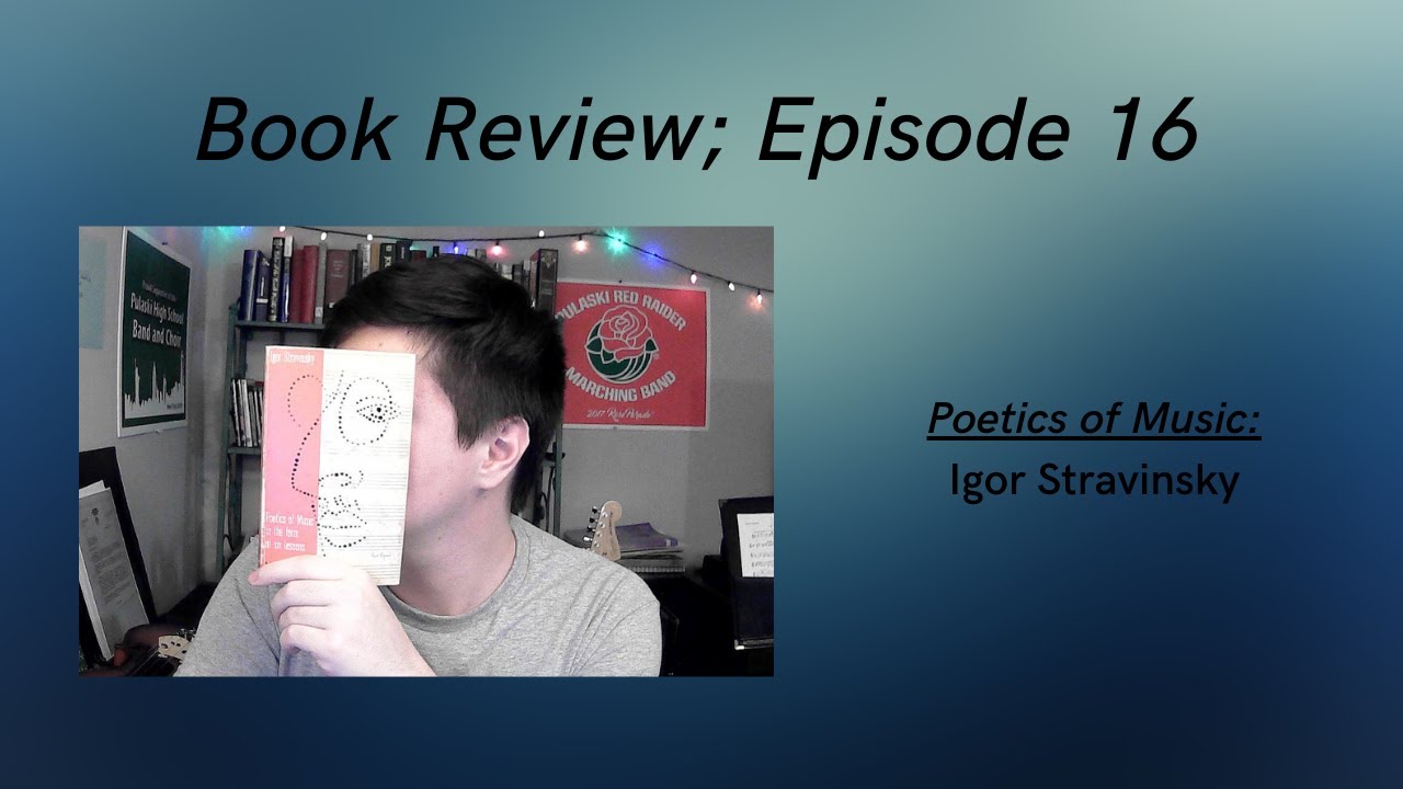 The Poetics of Music, Igor Stravinsky - Book Review; Ep. 16
