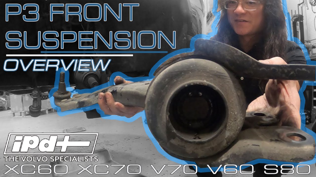 Volvo Front Suspension Overview P3 XC60 S60 V60 XC70 V70 S80