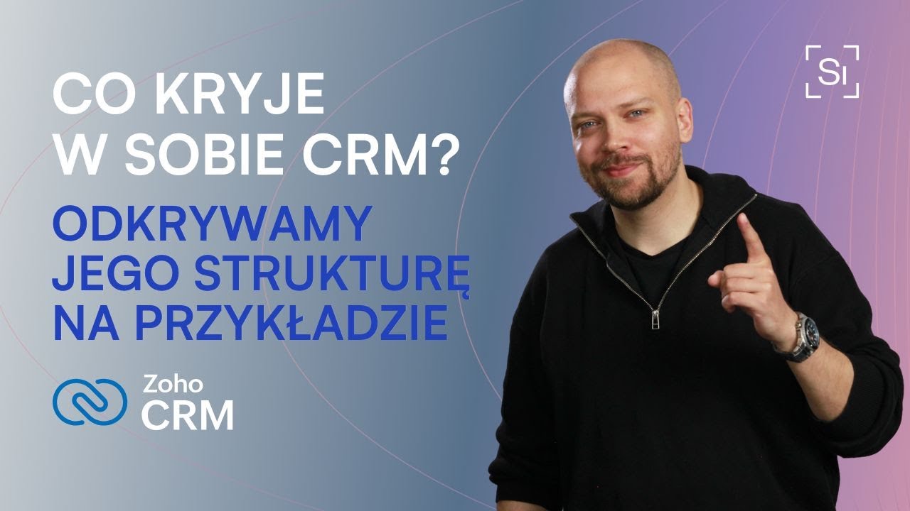 Co kryje w sobie CRM? Odkrywamy jego strukturę na przykładzie Zoho!