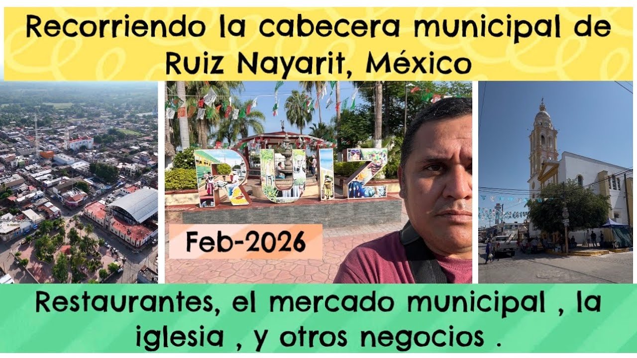 Recorriendo RUIZ NAYARIT / la cabecera municipal - gastronomía , negocios , el mercado , la iglesia.