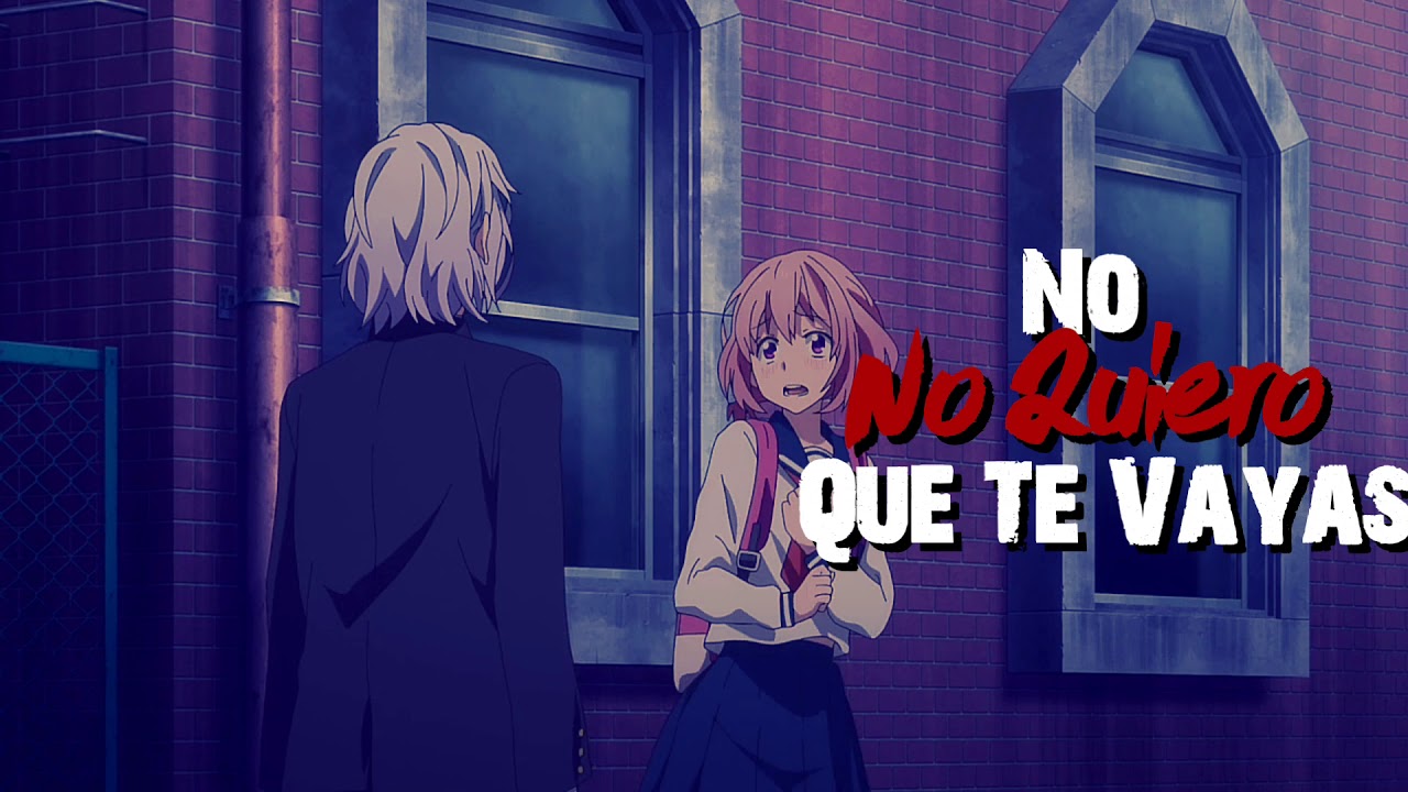😢No Me Dejes😢 - Letra/Anime
