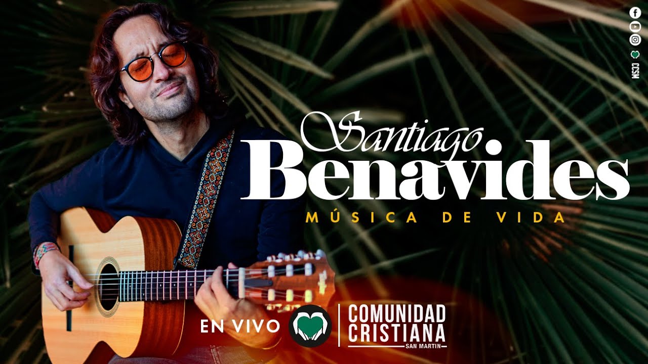 SANTIAGO BENAVIDES | MÚSICA DE VIDA | ENCUENTRO ESPECIAL EN VIVO | CCSM