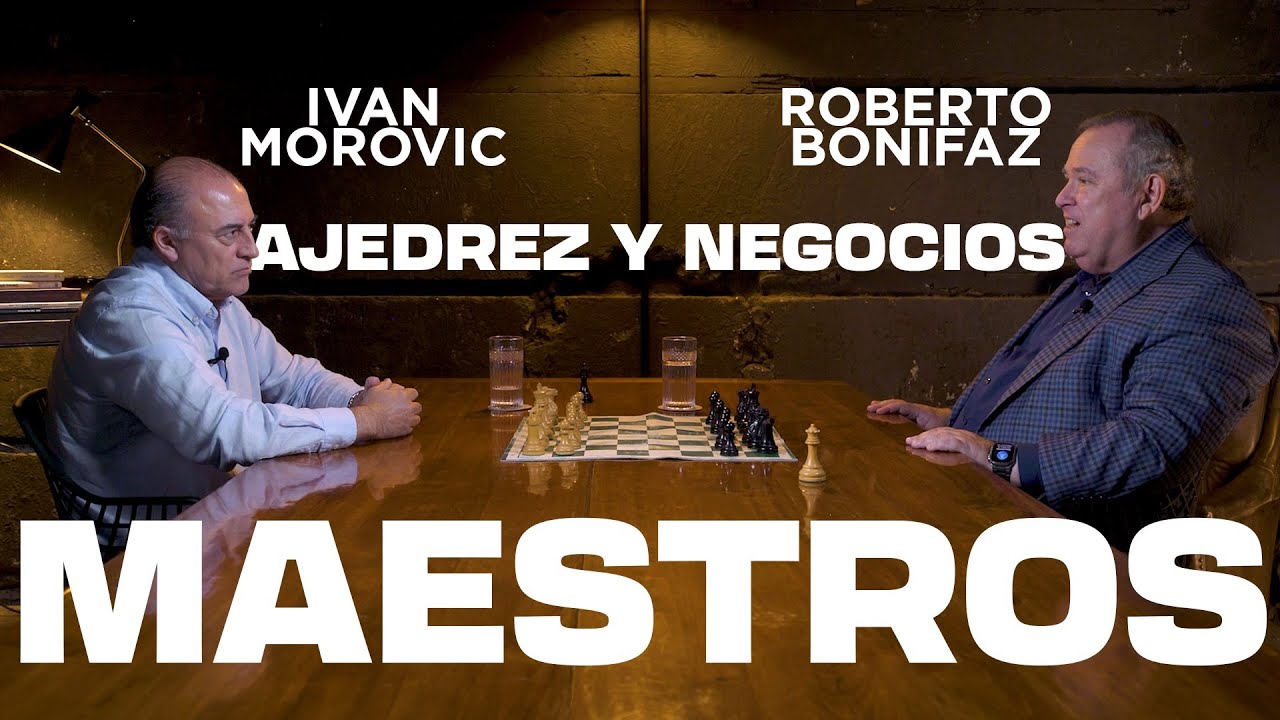 Maestros EP1: Ajedrez y Negocios (Roberto Bonifaz + Iván Morovic)