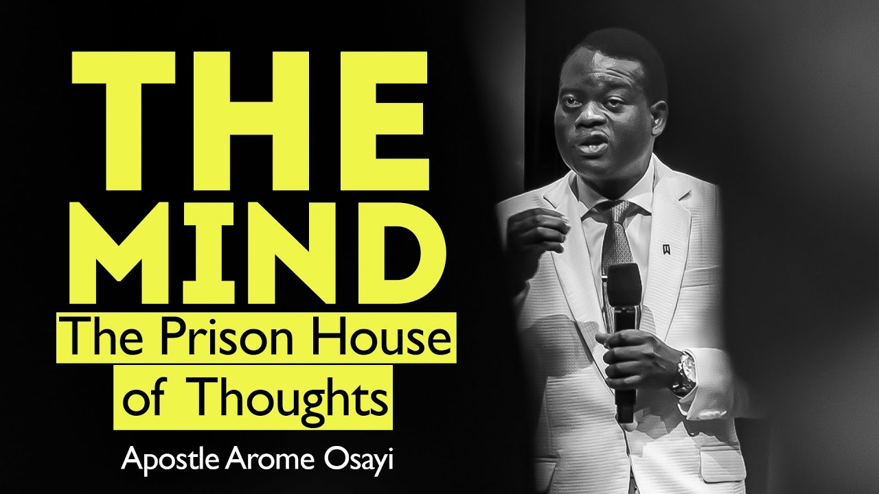The Mind: The Prison House of Thoughts || Apostle Arome Osayi