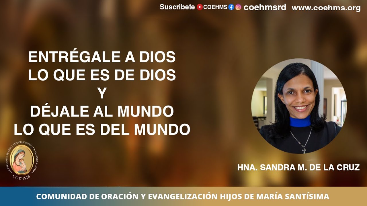 Entrégale a Dios lo que es de Dios y déjale al mundo lo que es del mundo - 18/08/2025