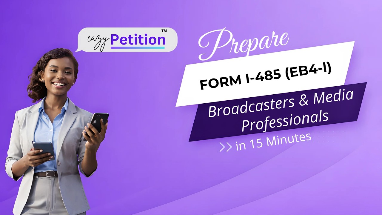 How to prepare Form I-485 (EB4-I)​in 15 minutes using eazypetition™​