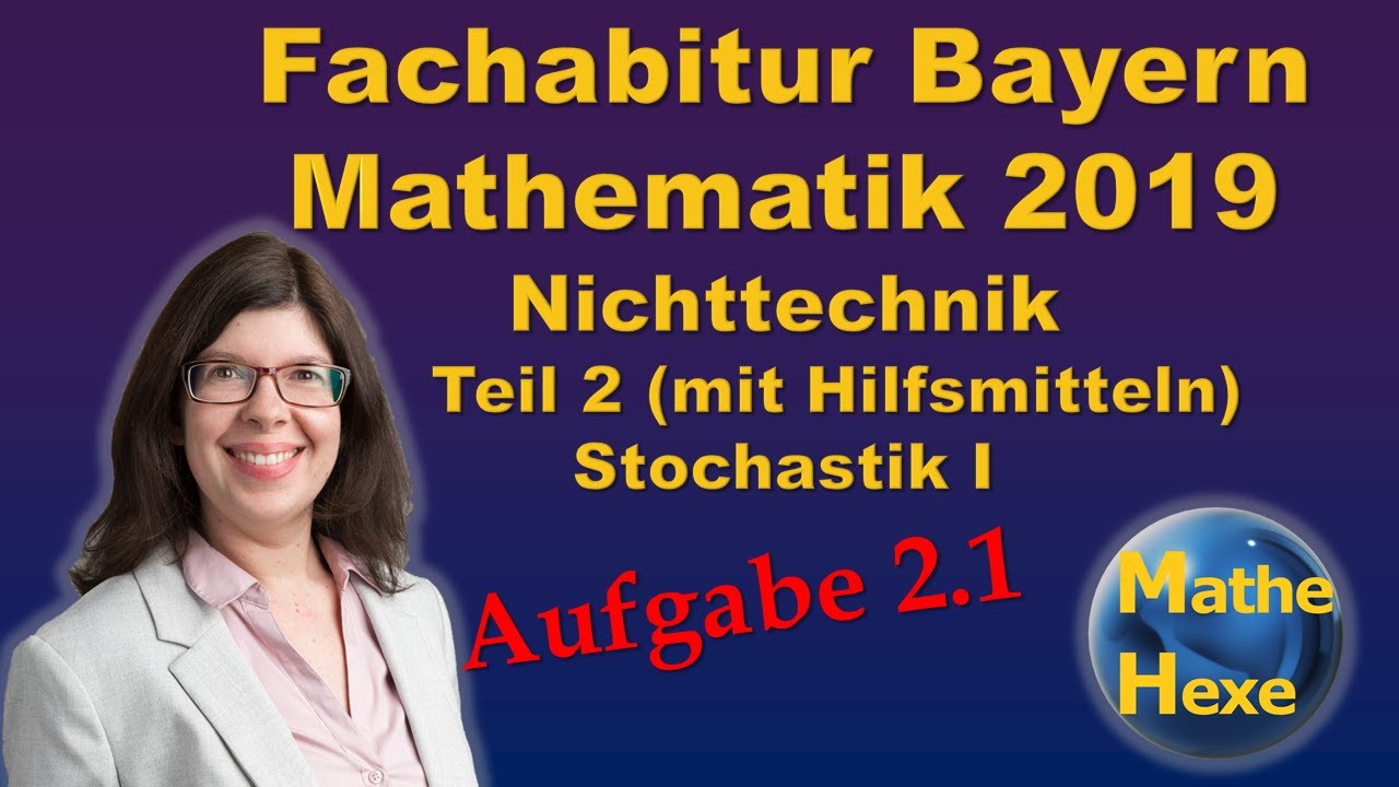 Fachabitur Mathe Bayern 2019 Nichttechnik Teil 2 (mit Hilfsmitteln) Stochastik I Aufgabe 2.1