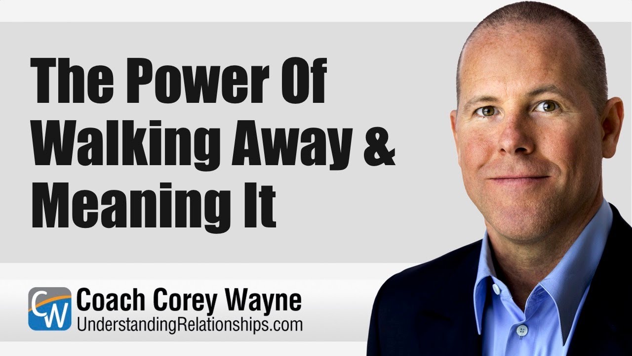 The Power Of Walking Away & Meaning It