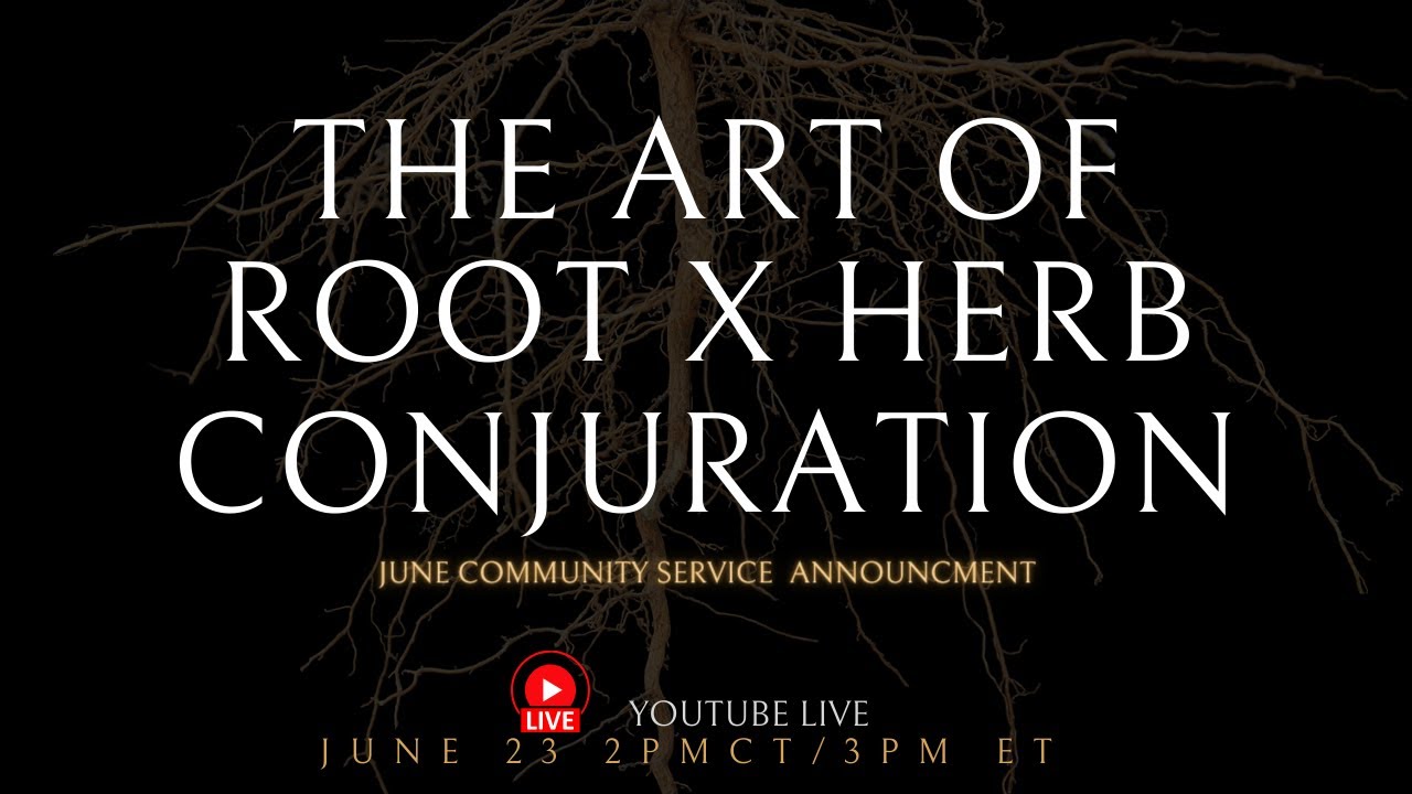 THE ART OF HERB + ROOT CONJURATION