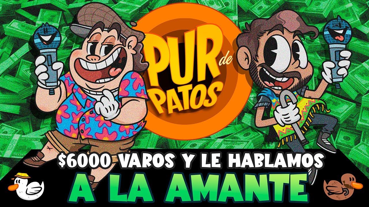 $6000 VAROS y le HABLAMOS a la AMANTE - Pur de Patos T3 Ep 28