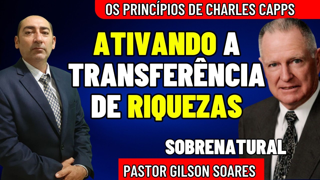TRANSFERÊNCIA DE RIQUEZAS: Como Ativar a Multiplicação (Charles Capps e Pr. Gilson Soares)