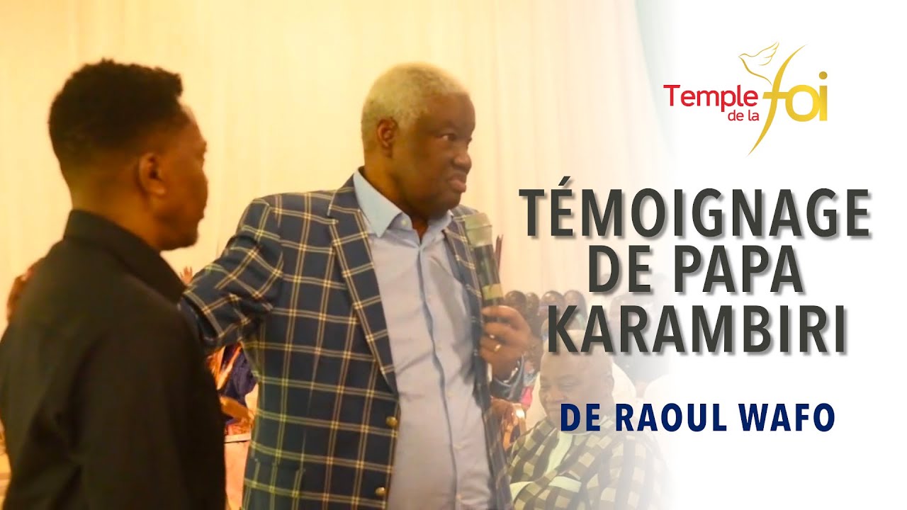 PAPA KARAMBIRI TÉMOIGNE DE RAOUL WAFO