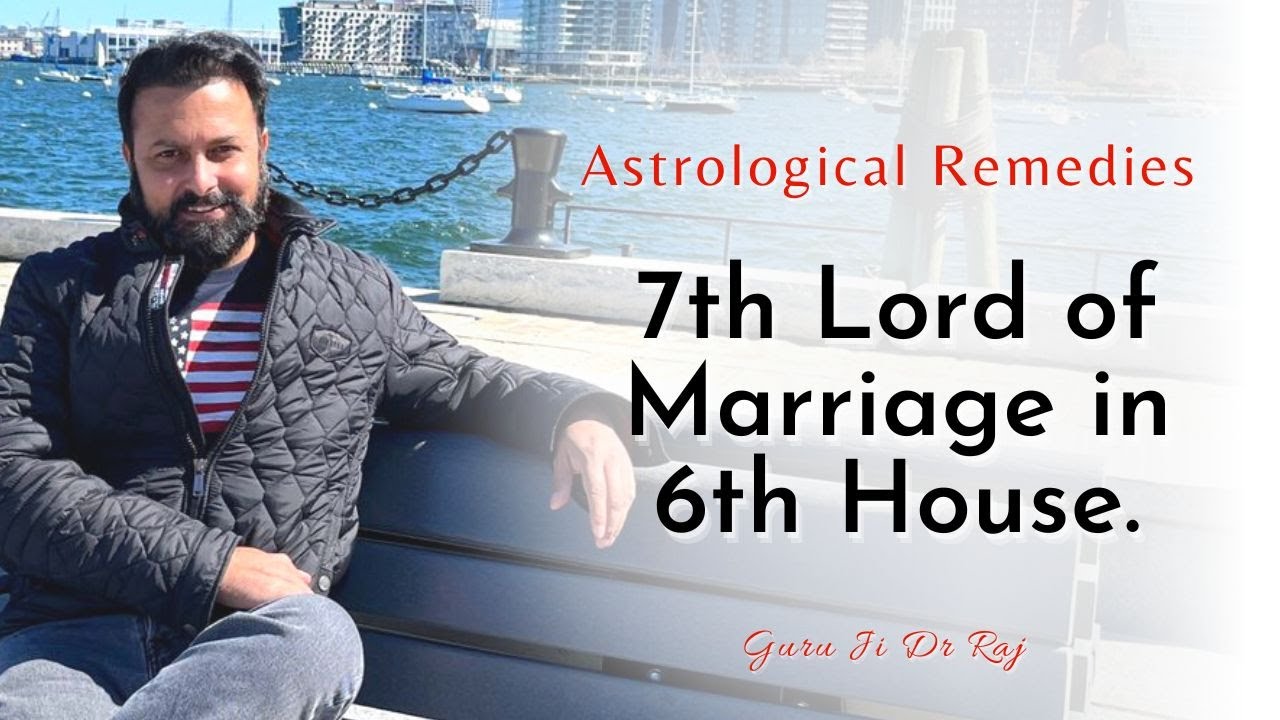 7th Lord of Marriage in 6th House - Astrological Remedy