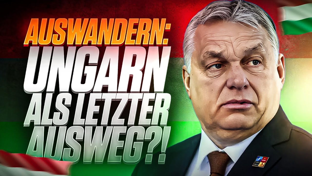 AUSWANDERN nach Ungarn: Ist ORBAN der LETZTE AUSWEG?!