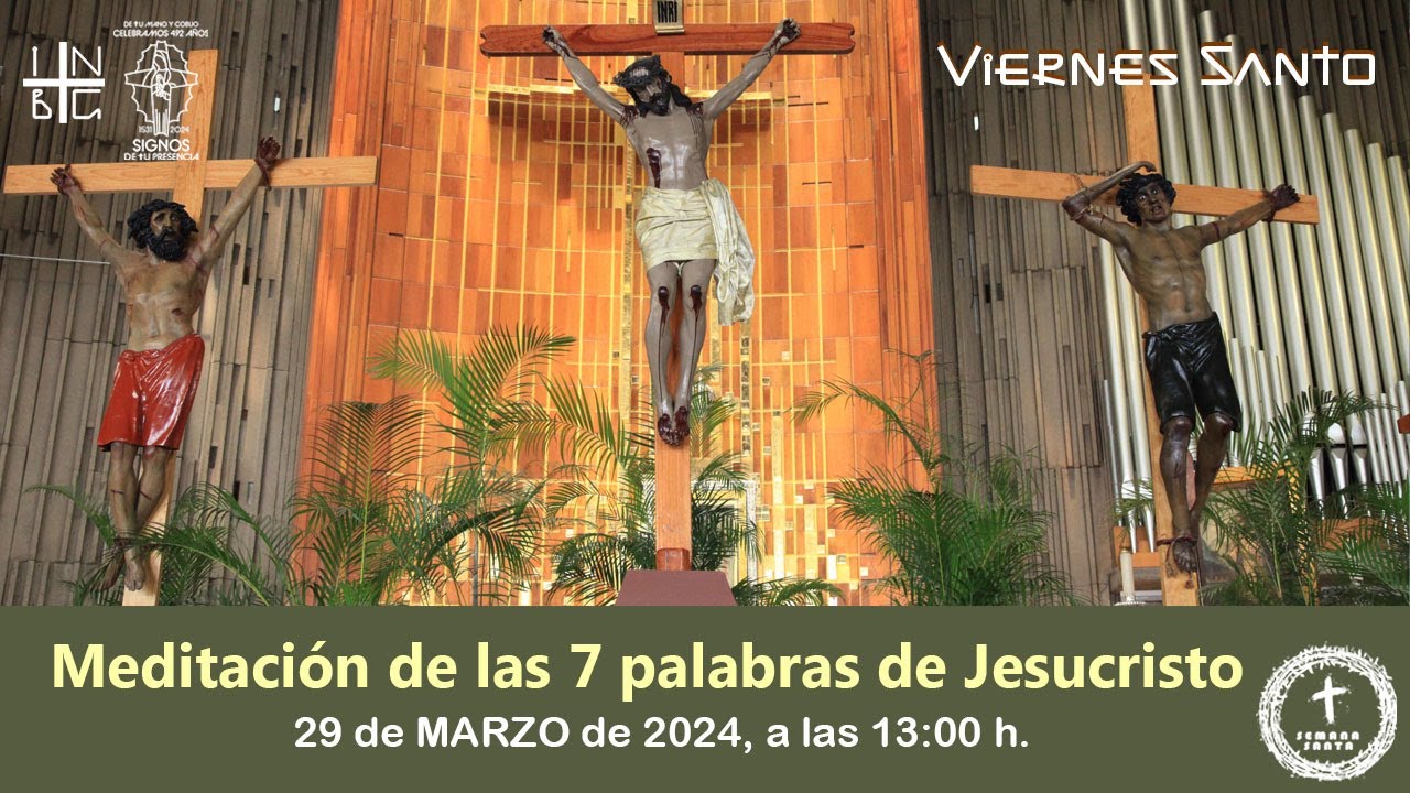 Meditación de las Siete Palabras , 29 de marzo de 2024, 13:00 h.