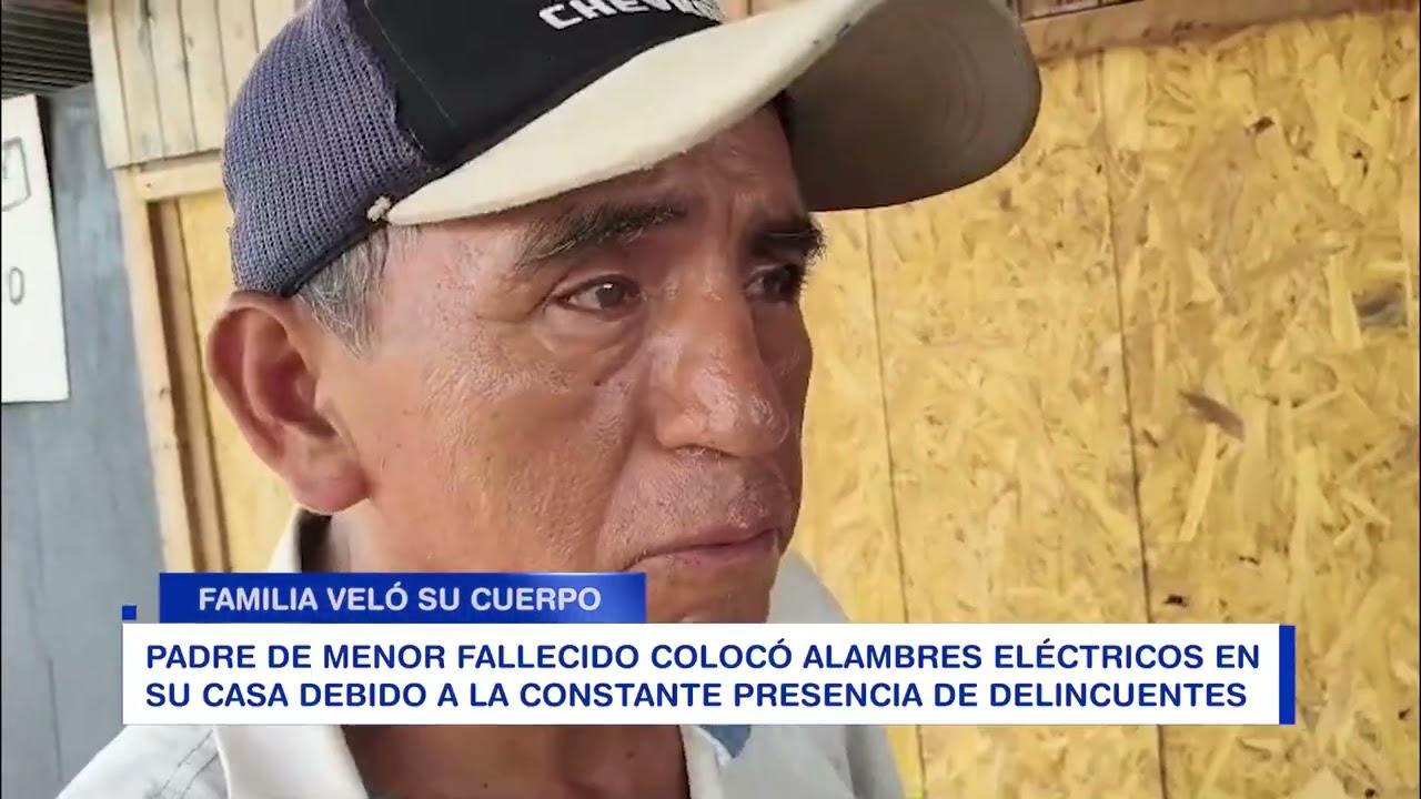 PADRE DE MENOR FALLECIDO COLOCÓ ALAMBRES ELÉCTRICOS EN SU CASA DEBIDO A LA CONSTANTES ROBOS