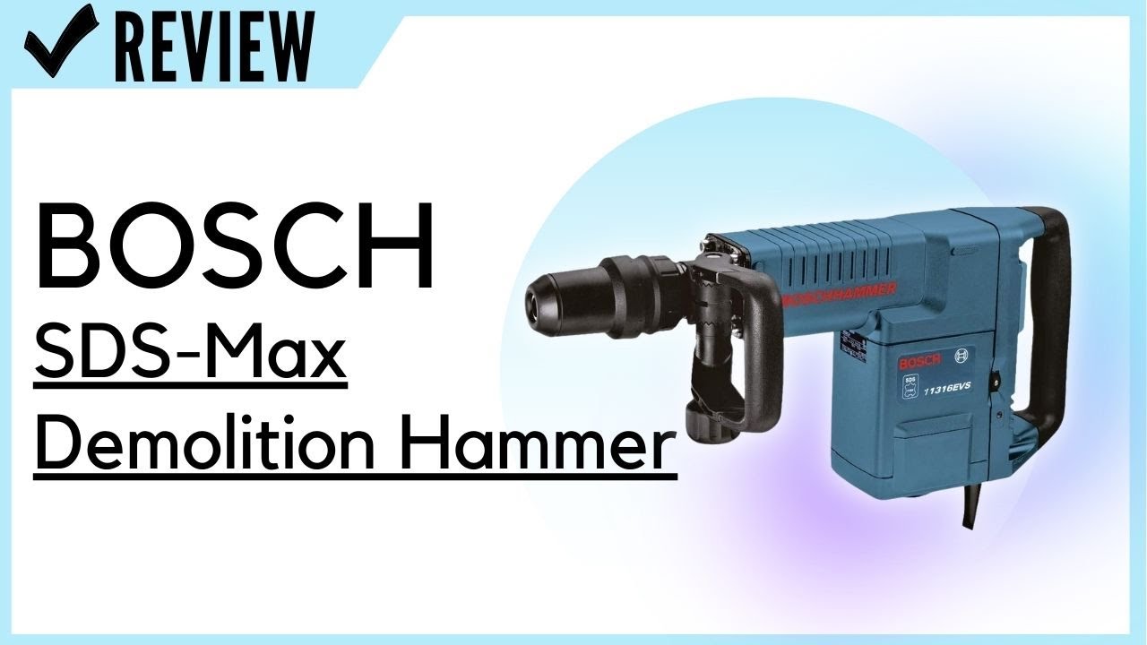 BOSCH 11316EVS SDS-Max Demolition Hammer Review