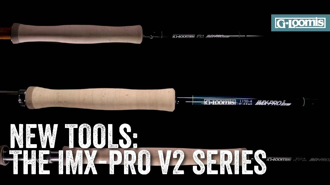 NEW TOOLS: G. LOOMIS IMX-PRO V2 SERIES OF FLY RODS